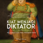 Ulasan Buku Kiat Menjadi Diktator: Ketika Pemimpin Gila Berkuasa
