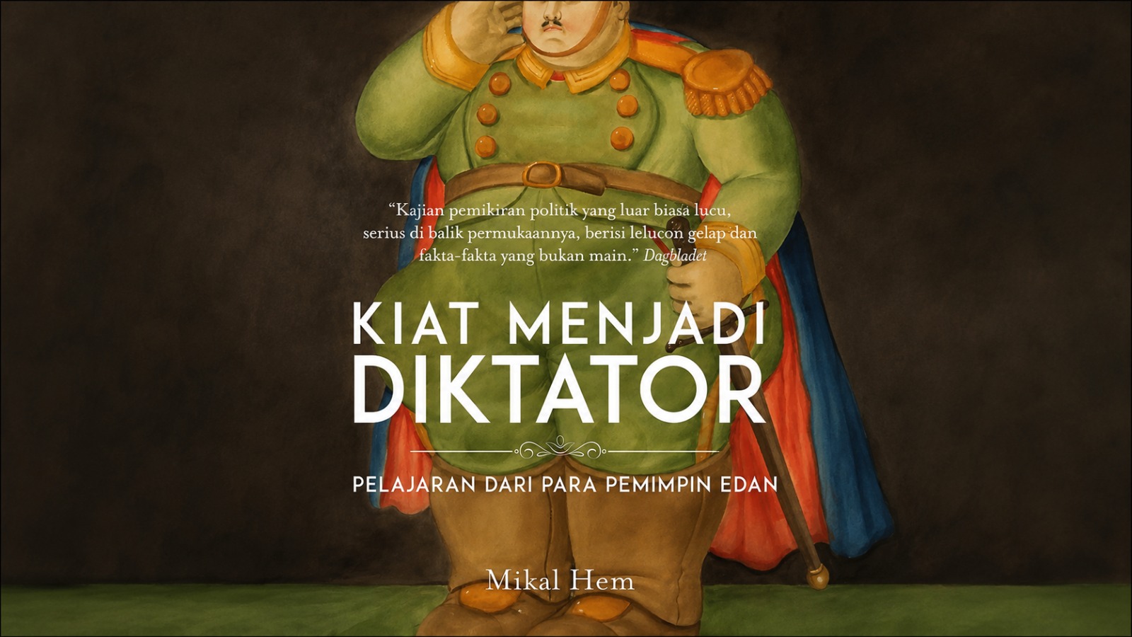 Ulasan Buku Kiat Menjadi Diktator: Ketika Pemimpin Gila Berkuasa